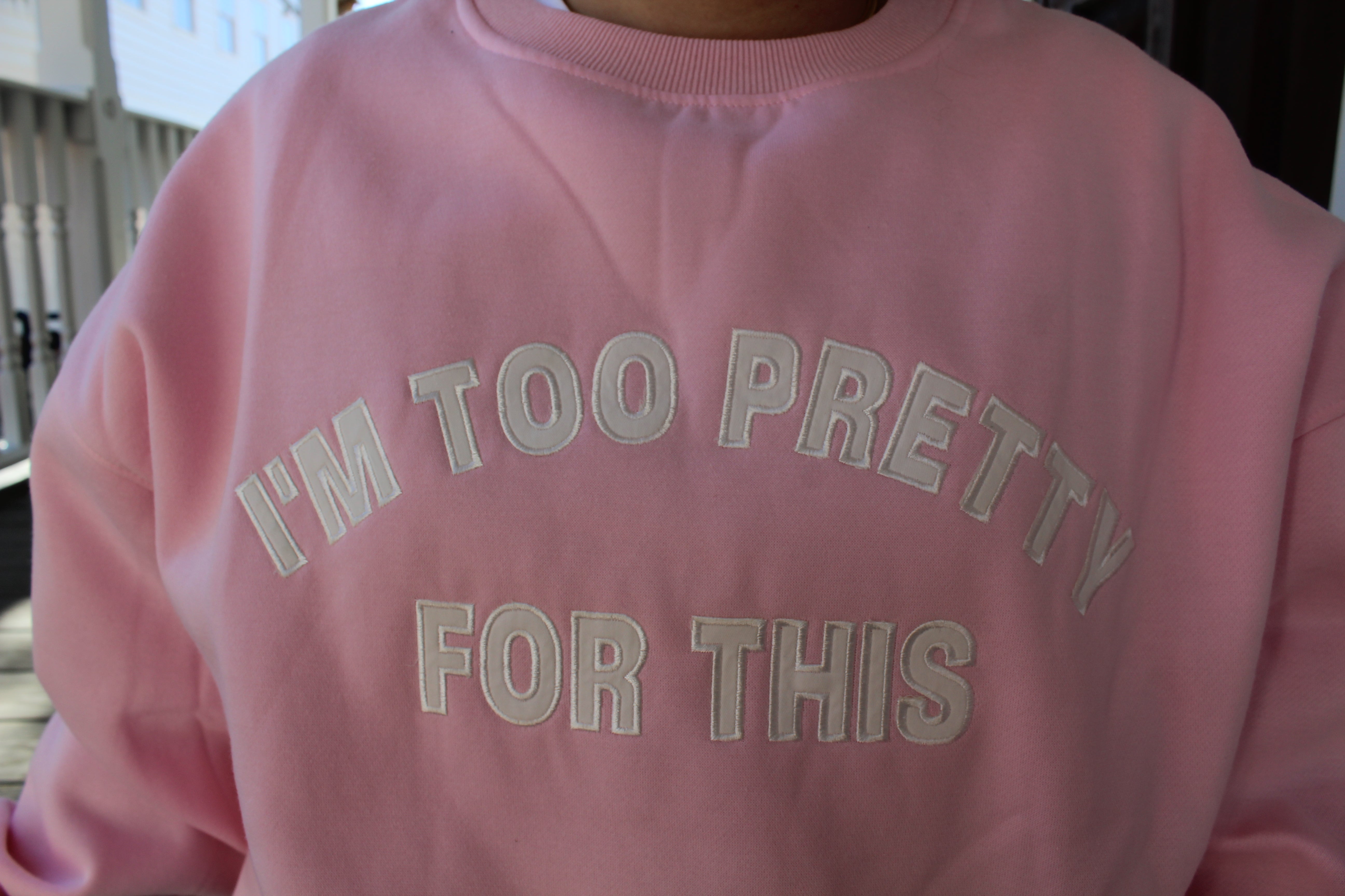 I’m Too Pretty For This Crewneck